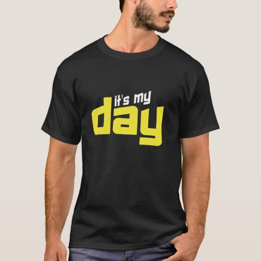 HET IS MIJN DAG T-SHIRT (Voorkant)