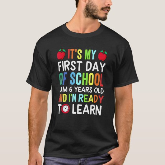 Het is mijn eerste schooldag dat ik 6 jaar oud en  t-shirt (Voorkant)