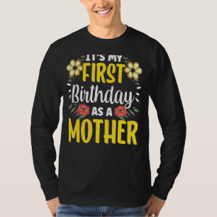 Het is mijn eerste verjaardag als moeder mama fees t-shirt