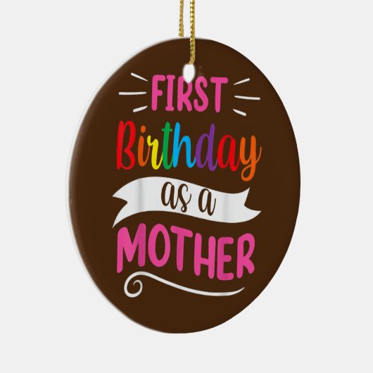 Het is mijn eerste verjaardag als moeder mama. keramisch ornament (Rechts)