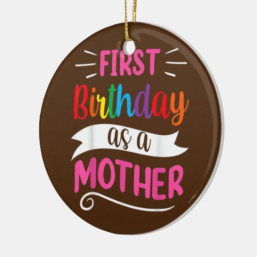 Het is mijn eerste verjaardag als moeder mama. keramisch ornament (Links)