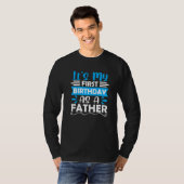 Het is mijn eerste verjaardag als vader papa. t-shirt (Voorkant volledig)