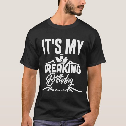 Het is mijn Freaking Birthday Humor T-shirt (Voorkant)
