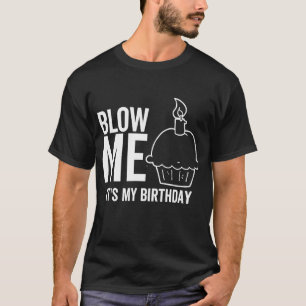 Het is mijn geboorte Blow me Adult Joke Candle T-shirt