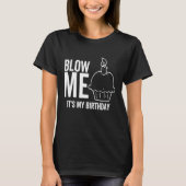 Het is mijn geboorte Blow me Adult Joke Candle T-shirt (Voorkant)