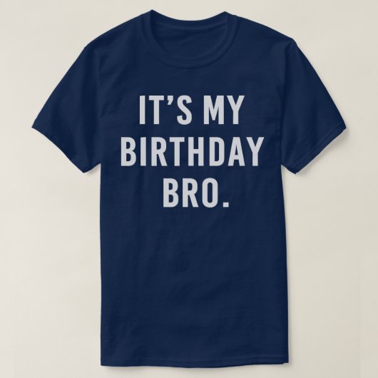 Het is mijn geboortedag Bro T-shirt (Design voorkant)