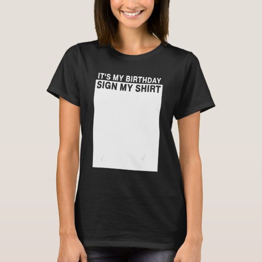Het is mijn geboortedag... teken mijn Shirt grappi (Voorkant)