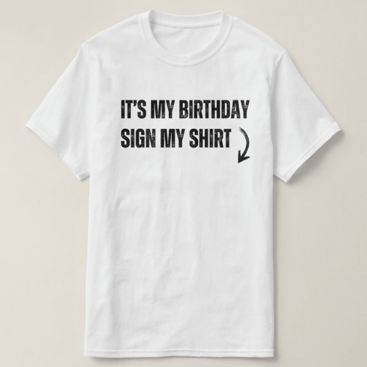 Het is mijn geboortedag... teken mijn Shirt grappi (Design voorkant)