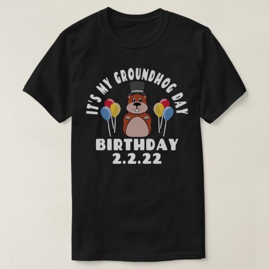 Het is mijn Groundhog Day-verjaardag 2 T-shirt (Design voorkant)