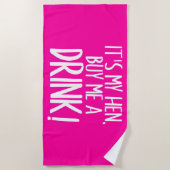 Het is mijn hen, koop me een drink strandlaken (Voorkant)