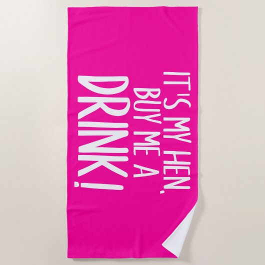 Het is mijn hen, koop me een drink strandlaken (Voorkant)