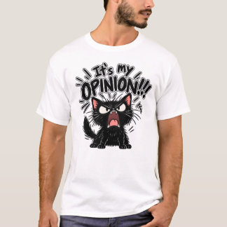 Het is mijn mening!!! t-shirt