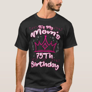 Het is mijn moeders 75ste verjaardag Kroon Vrouwen T-shirt