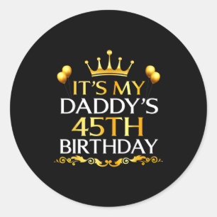Het is mijn pappies 45e verjaardag Gefeliciteerd 4 Ronde Sticker