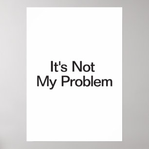 Het Is Mijn Probleem Niet Poster