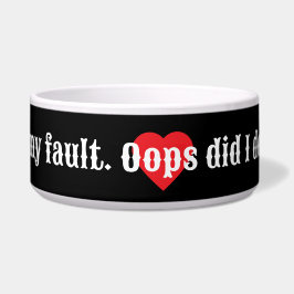 Het is mijn schuld niet. Oops, heb ik dat gedaan? Voerbakje