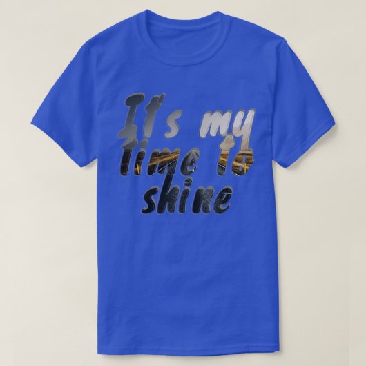 Het is mijn tijd om te schitteren t-shirt (Design voorkant)