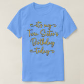 Het is mijn tweelingzussers die vandaag de dag op  t-shirt (Design voorkant)