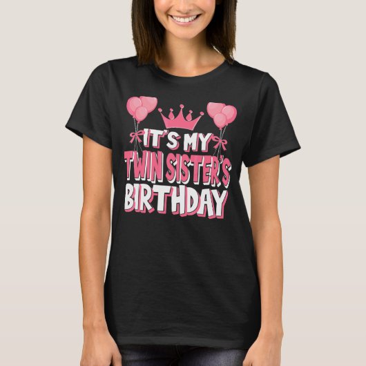 Het is mijn tweelingzuster's verjaardag t-shirt (Voorkant)