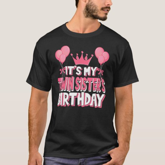 Het is mijn tweelingzuster's verjaardag t-shirt (Voorkant)