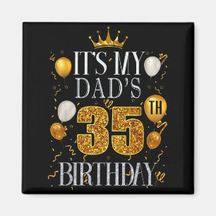 Het is mijn vaders 35e verjaardag Gefeliciteerd 35 Magneet