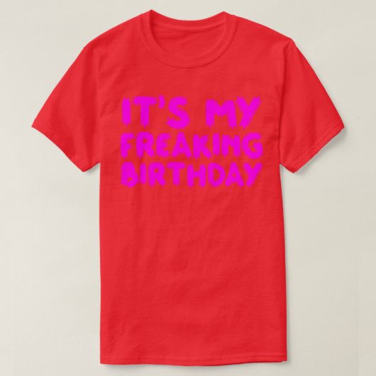 Het is mijn verdomde verjaardag 2 t-shirt (Design voorkant)
