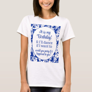 Het is mijn verjaardag en ik dans op Blauw Wit Blo T-shirt