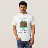 Het is mijn verjaardag | Funny Sarcastic T-shirt (Voorkant volledig)