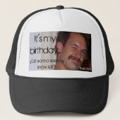 Het is mijn verjaardag... jullie willen allemaal.. trucker pet (Voorkant)