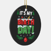 Het is mijn verjaardag Kerst Grappige Dag Kerstmis Keramisch Ornament (Rechts)