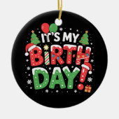 Het is mijn verjaardag Kerst Grappige Xmas Kinder  Keramisch Ornament (Voorkant)