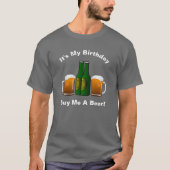 Het is mijn verjaardag... Koop me bier T-Shirt (Voorkant)