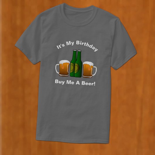 Het is mijn verjaardag... Koop me bier T-Shirt