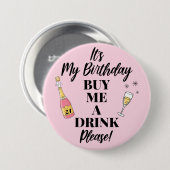 Het is mijn verjaardag Koop me een trendy Drink Ronde Button 7,6 Cm (Voorkant /achterkant)
