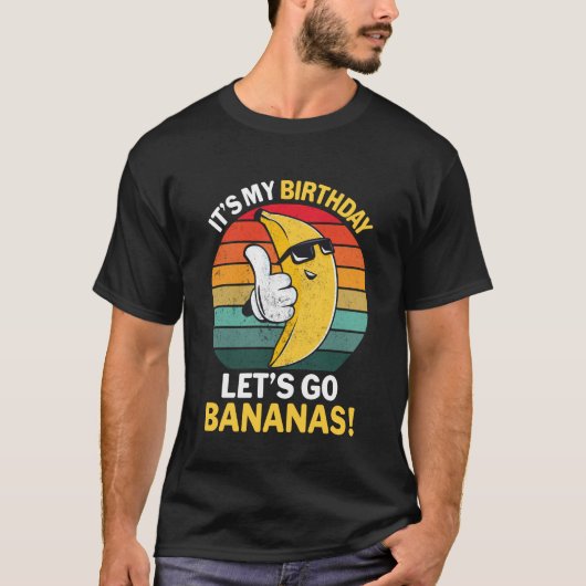 Het is mijn verjaardag Let's Go Bananas Funny Bana T-shirt (Voorkant)