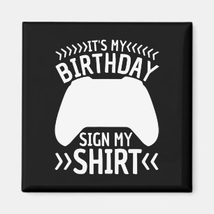 Het is mijn verjaardag Teken mijn Shirt Video Game Magneet