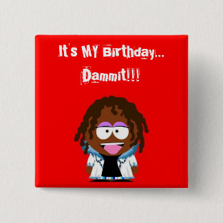 Het is mijn verjaardag... Verdomme! Vierkante Button 5,1 Cm