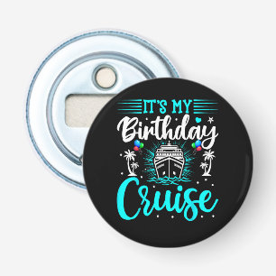 Het is mijn verjaardagscruise - Cruise Vakantie Ve Button Flesopener