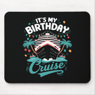 Het is mijn verjaardagscruise vakantie verjaardags muismat