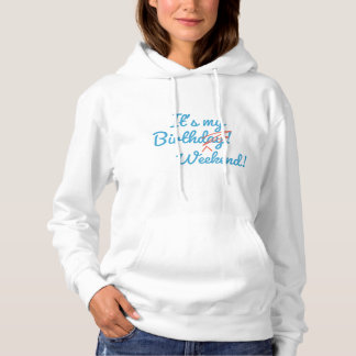 Het is mijn verjaardagsweekend hoodie