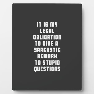 Het is mijn wettelijke verplichting om sarcastisch fotoplaat