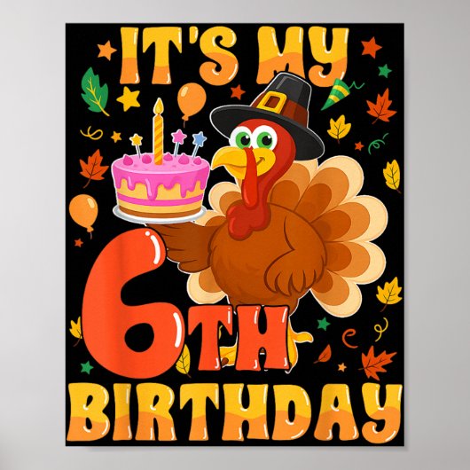 Het is mijn zesde verjaardag Funny Turkey Thanksgi Poster (Voorkant)