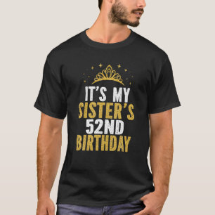 Het is mijn zus 52ste verjaardagsidee voor 52 jaar t-shirt