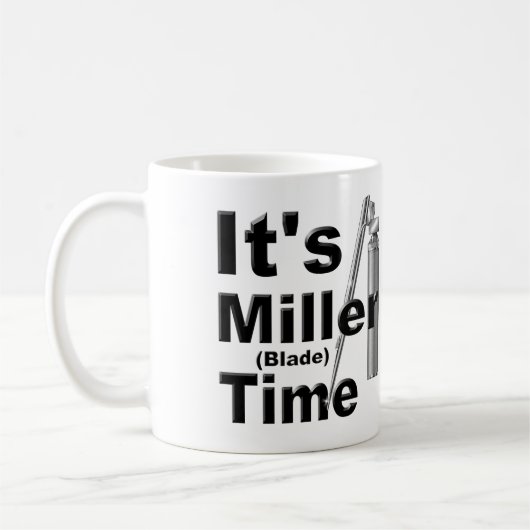 Het is Miller Blade Time | Funny, Novelty Koffiemok (Links)