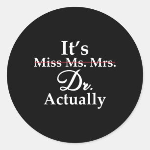 Het is Miss Mrs. Dr. Dokter Afstuderen Ronde Sticker