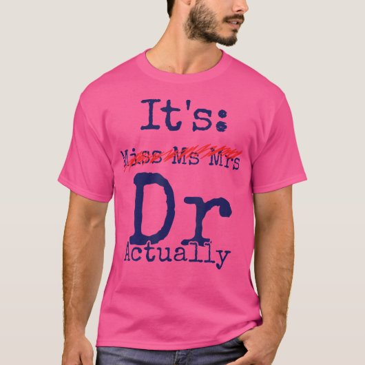 Het is Miss Mrs. Dr. Dr. Appreciation F T-shirt (Voorkant)