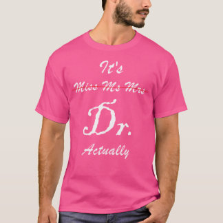 Het is Miss Mrs. Dr. Dr. Appreciation F T-shirt