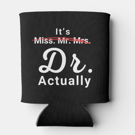 Het is Miss Mrs. Dr. Eigenlijk Doctor Afstuderen. Blikjeskoeler (Achterkant)