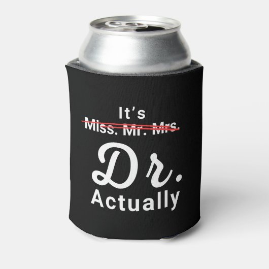 Het is Miss Mrs. Dr. Eigenlijk Doctor Afstuderen. Blikjeskoeler (Blikje Achterkant)