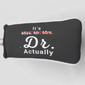 Het is Miss Mrs. Dr. Eigenlijk Doctor Afstuderen. Golfheadcover (Voorkant)